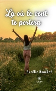 Joomla ebooks gratuits télécharger Là où le vent te portera par Aurélie Bouchet (French Edition)