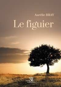 Aurélie Bray - Le figuier.