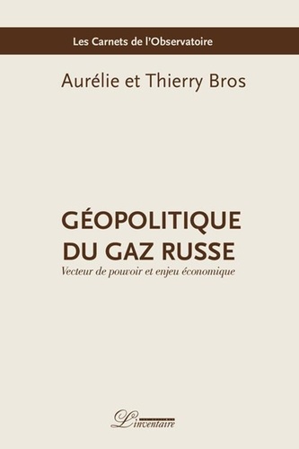 Géopolitique du gaz russe. Vecteur de pouvoir et enjeu économique