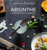 Aurélie Brunner et Yann Klauser - Absinthe - 40 Rezepte zur grünen fee. Ouvrage en allemand.