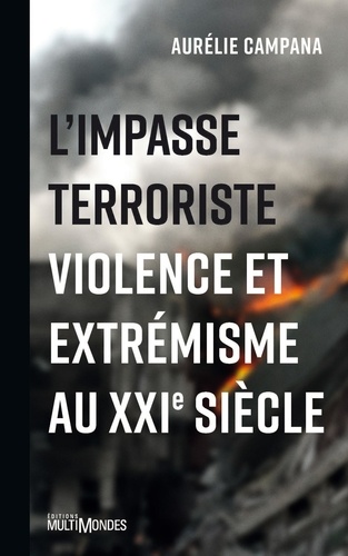 L'impasse terroriste. Violence et extrémisme au XXIe siècle