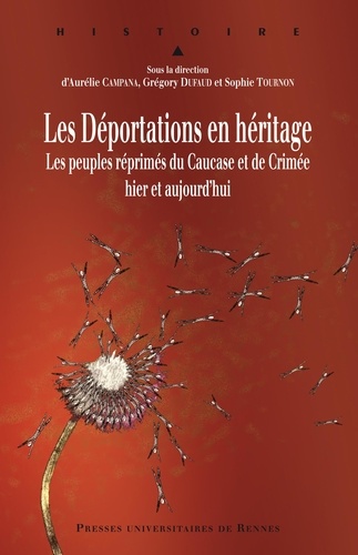 Aurélie Campana et Grégory Dufaud - Les déportations en héritage - Les peuples réprimés du Caucase et de Crimée, hier et aujourd'hui.