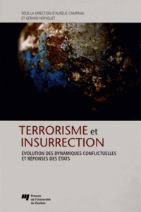 Aurélie Campana et Gérard Hervouet - Terrorisme et insurrection - Evolution des dynamiques conflictuelles et réponses des Etats.
