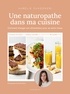 Aurélie Canzoneri - Une naturopathe dans ma cuisine - Comment changer son alimentation pour se sentir mieux.