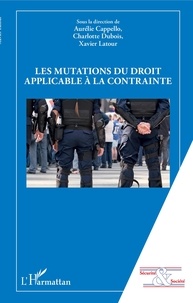 Aurélie Cappello et Charlotte Dubois - Les mutations du droit applicable à la contrainte.