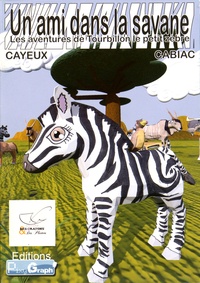 Aurélie Cayeux et Laurent Cabiac - Les aventures de Tourbillon le petit zèbre Tome 1 : Un ami dans la savane.