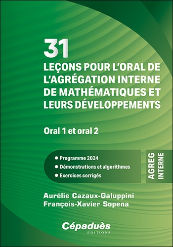 31 leçons pour l'oral de l'agrégation interne de mathématiques et leurs développements. Oral 1 et oral 2