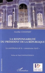 Aurélie Channet - La responsabilité du président de la République. - La contribution de la commission Avril.