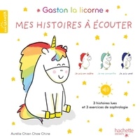 Aurélie Chien Chow Chine - Gaston la licorne  : Mes histoires à écouter - Avec un CD + un flashcode.