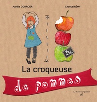 Aurélie Courcier et Chantal Rémy - La croqueuse de pommes.