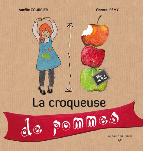 Aurélie Courcier et Chantal Rémy - La croqueuse de pommes.