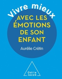 Aurélie Crétin - Vivre mieux avec les émotions de son enfant.