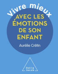 Aurélie Crétin - Vivre mieux avec les émotions de son enfant.