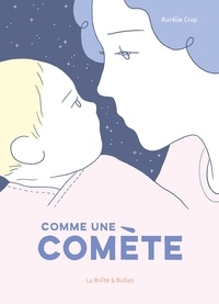 Aurélie Crop - Comme une comète - Une histoire de post-partum et d'albinisme.