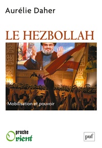 Aurélie Daher - Le Hezbollah - Mobilisation et pouvoir.