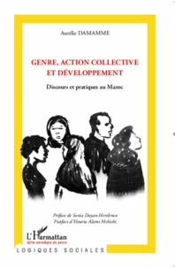 Aurélie Damamme - Genre, action collective et développement - Discours et pratiques au Maroc.
