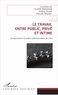 Aurélie Damamme et Helena Hirata - Le travail, entre public, privé et intime - Comparaisons et enjeux internationaux du care.