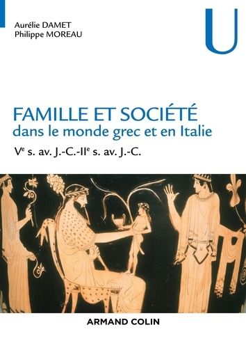 Famille et société dans le monde grec et en Italie. Ve s. av. J.-C.-IIe s. av. J.-C.