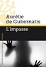 Aurélie de Gubernatis - L'impasse.