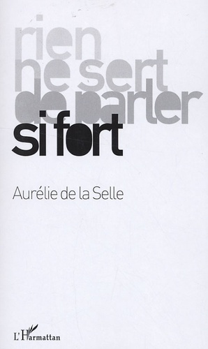 Aurélie de La Selle - Rien ne sert de parler si fort.