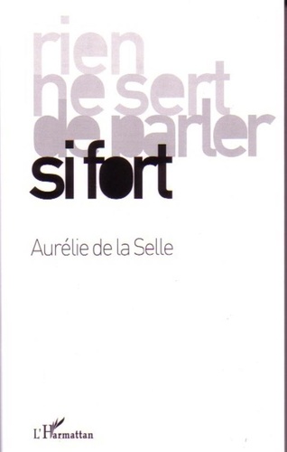 Aurélie de La Selle - Rien ne sert de parler si fort.