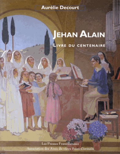 Aurélie Decourt - Jehan Alain - Livre du centenaire.