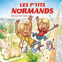 Aurélie Derreumaux et José Mauduit - Les P'tits Normands découvrent Caen.