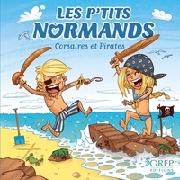 Aurélie Derreumaux et Laurent Granier - Les p'tits Normands et les pirates.