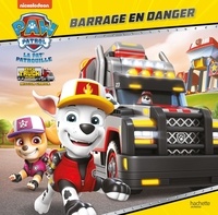 Aurélie Desfour - Paw Patrol La Pat' Patrouille. Big Truck Pups - Mission camion  : Barrage en danger.