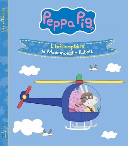 Peppa Pig - Les véhicules  L'hélicoptère de Mademoiselle Rabbit