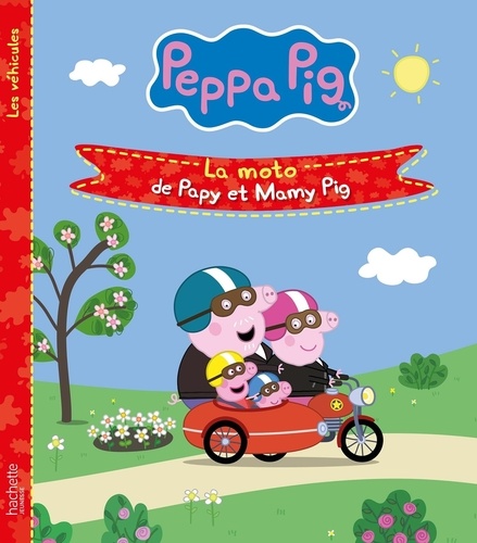 Peppa Pig - Les véhicules  La moto de Papy et Mamy Pig