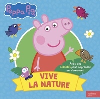 Aurélie Desfour - Peppa Pig - Vive la nature - Avec des activités pour apprendre en s'amusant.