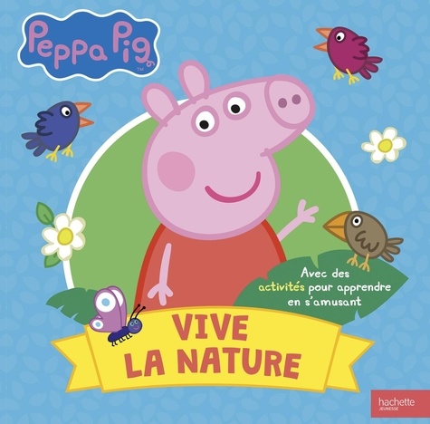 Aurélie Desfour - Peppa Pig - Vive la nature - Avec des activités pour apprendre en s'amusant.
