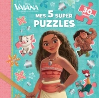 Aurélie Desfour et  Disney - Vaiana - Mes 5 super puzzles (30 pièces).