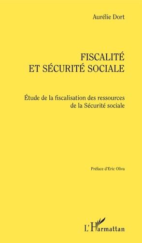 Fiscalité et Sécurité sociale. Etude de la fiscalisation des ressources de la Sécurité sociale