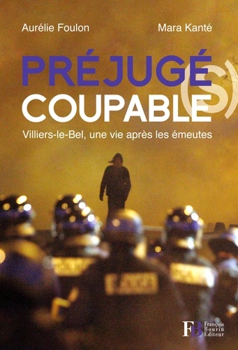 Aurélie Foulon et Mara Kanté - Préjugé(s) coupable(s) - Villiers-le-Bel, une vie après les émeutes.
