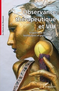 Aurélie Gauchet - Observance thérapeutique et VIH - Enquête sur les facteurs biologiques et psychosociaux.