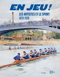 Aurélie Gavoille et Claire Barbillon - En jeu ! - Les artistes et le sport 1870-1930.