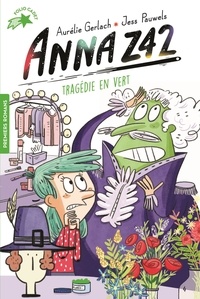 Aurélie Gerlach - Anna Z42 Tome 4 : Tragédie en vert.