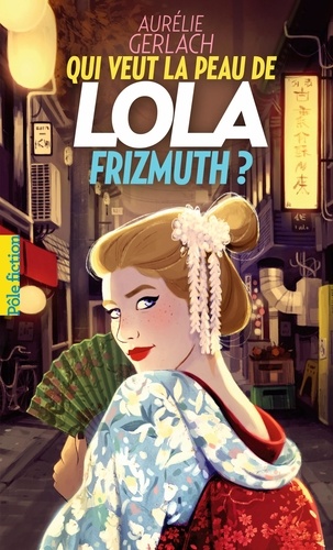 Qui veut la peau de Lola Frizmuth ?