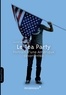 Aurélie Godet - Le Tea Party - Portrait d’une Amérique désorientée.