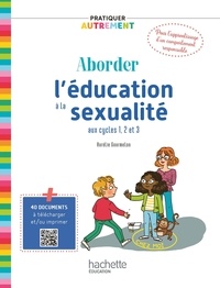 Aurélie Gourmelon - Pratiquer autrement - Aborder l'éducation à la sexualité aux cycles 1, 2 et 3 - ePub FXL - Ed. 2023.