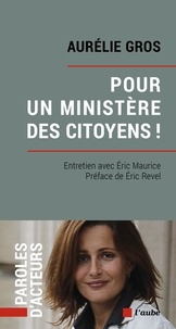 Aurélie Gros et Eric Maurice - Pour un ministère des citoyens  !.
