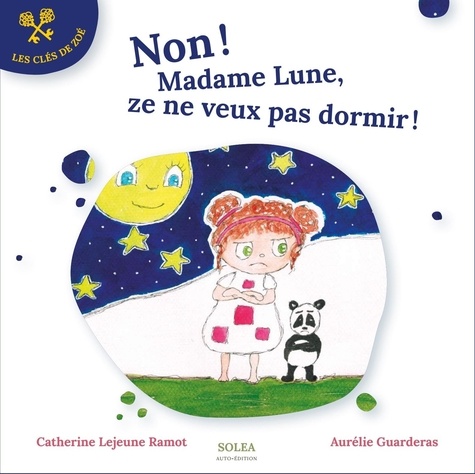 Aurélie Guarderas et Catherine Lejeune - Non! Madame Lune, ze ne veux pas dormir!.