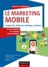Aurélie Guerrieri et Eric Dosquet - Le marketing mobile - Comprendre, influencer, distribuer, monétiser.