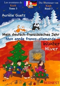 Aurélie Guetz - Mein deutsch-französisches Jahr WINTER / Mon année franco-allemande HIVER - Les aventures de Kazh- 3e partie.