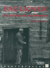 Aurélie Guillain - Faulkner. Le Roman De La Detresse.