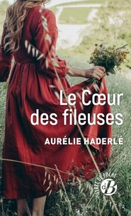 Aurélie Haderlé - Le Coeur des fileuses.