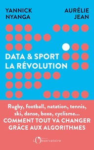 Aurélie Jean et Yannick Nyanga - Data & Sport : la révolution - Comment la data révolutionne le sport.