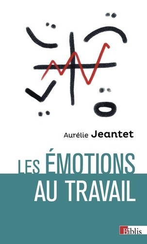 Aurélie Jeantet - Les émotions au travail.